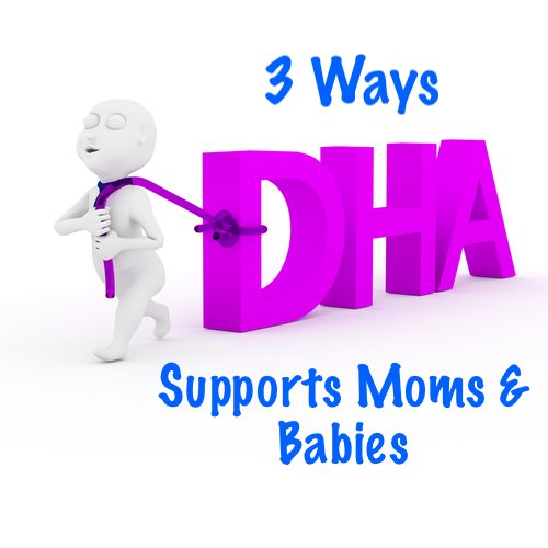 3 Ways DHA Supports Moms and Babies